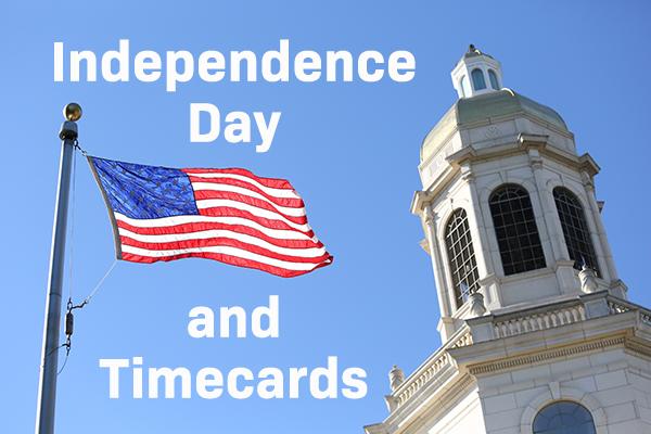 July 4 and timecards