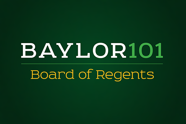 Baylor 101: Board of Regents